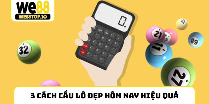 3 cách cầu lô đẹp hôm nay hiệu quả