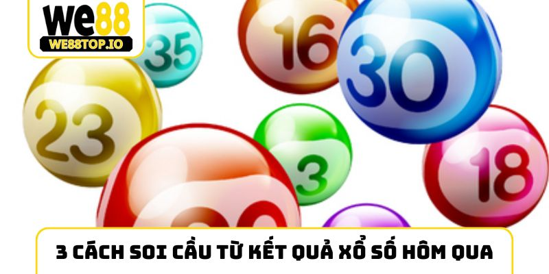 3 cách soi cầu từ kết quả xổ số hôm qua