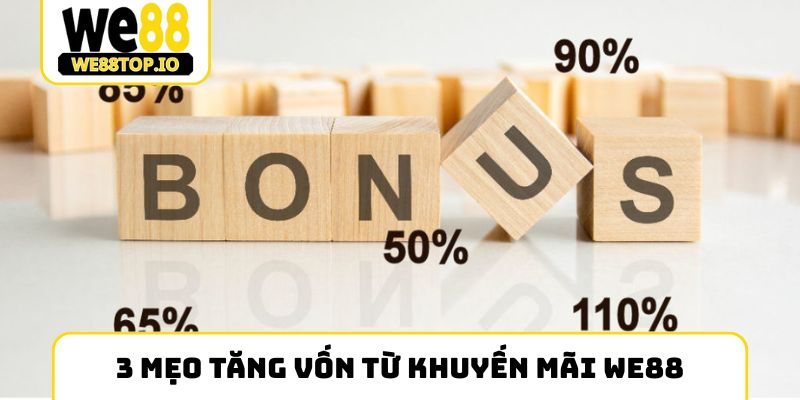 3 mẹo tăng vốn từ khuyến mãi We88