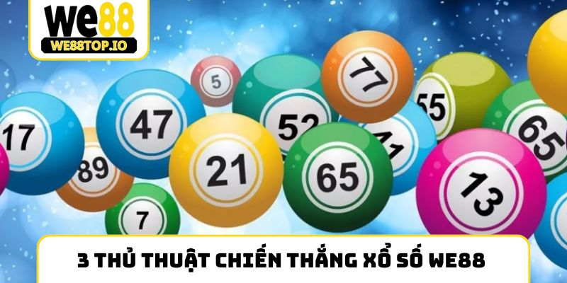 3 thủ thuật chiến thắng xổ số We88 