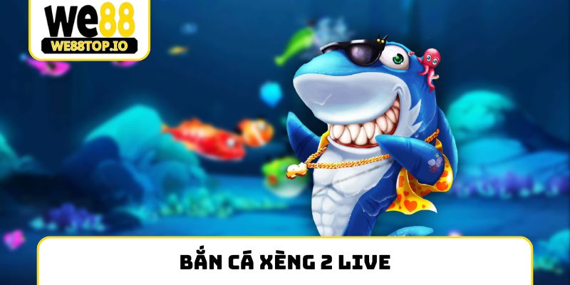 bắn cá xèng 2 live