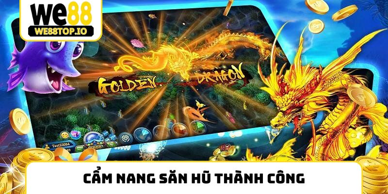 Cẩm nang săn hũ thành công