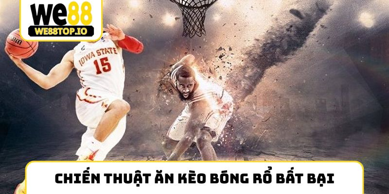 Chiến thuật ăn kèo bóng rổ bất bại