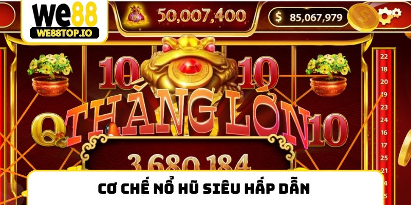 Cơ chế nổ hũ siêu hấp dẫn 