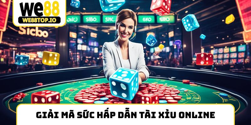 Giải mã sức hấp dẫn Tài xỉu online