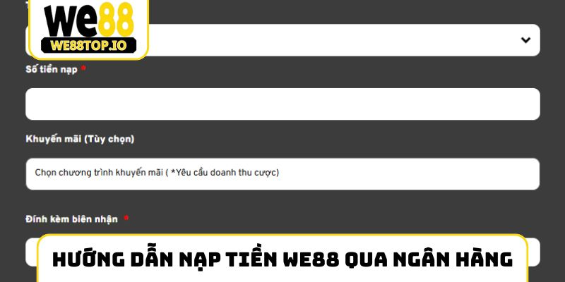 hướng dẫn nạp tiền we88 1 Hướng dẫn nạp tiền We88 qua ngân hàng