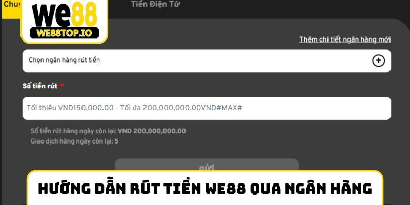 hướng dẫn rút tiền we88 2 Hướng dẫn Rút tiền We88 qua ngân hàng