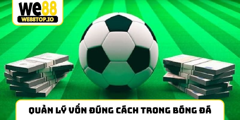 Quản lý vốn đúng cách trong bóng đá