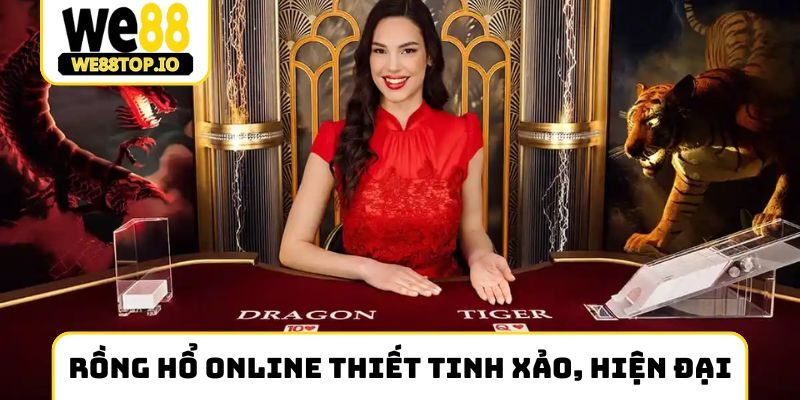 Rồng Hổ online thiết tinh xảo, hiện đại