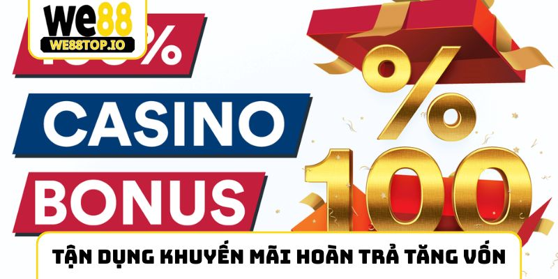 Tận dụng khuyến mãi hoàn trả tăng vốn