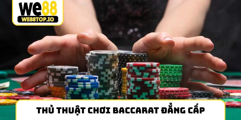 Thủ thuật chơi Baccarat đẳng cấp