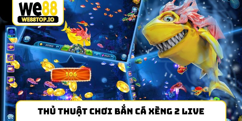 Thủ thuật chơi Bắn cá xèng 2 live